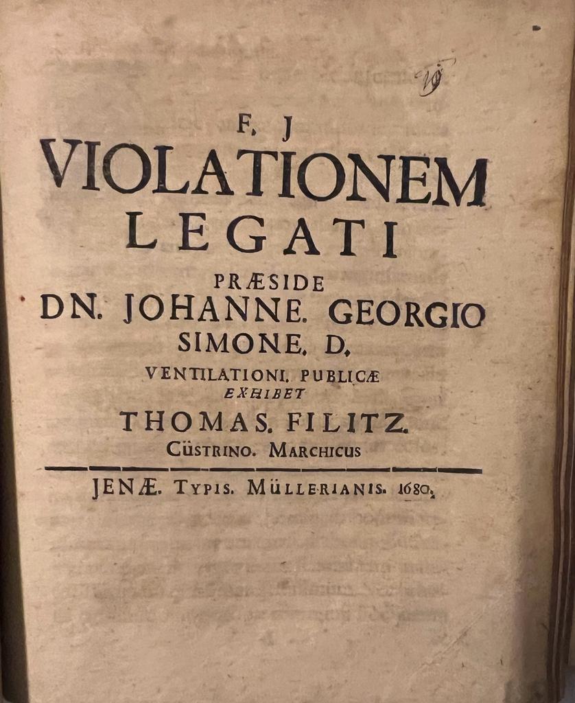 Filitz, Thomas, uit Kstrin; Praeses: Simon, Johann - Dissertation 1680 I Violationem legati [...] Jena typis Mllerianis 1680.