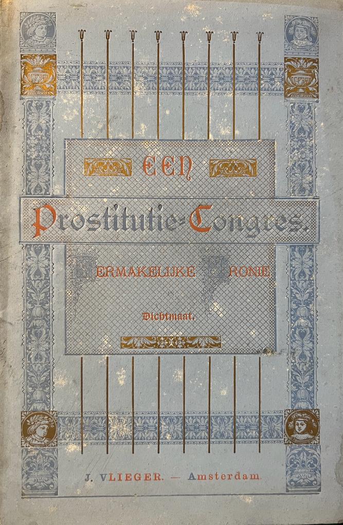 Bruin, Servaas de - Poetry [1890] I Een prostitutie-congres. Vermakelijke ironie in dichtmaat. Amsterdam, J. Vlieger [ca. 1890], 16 pp.