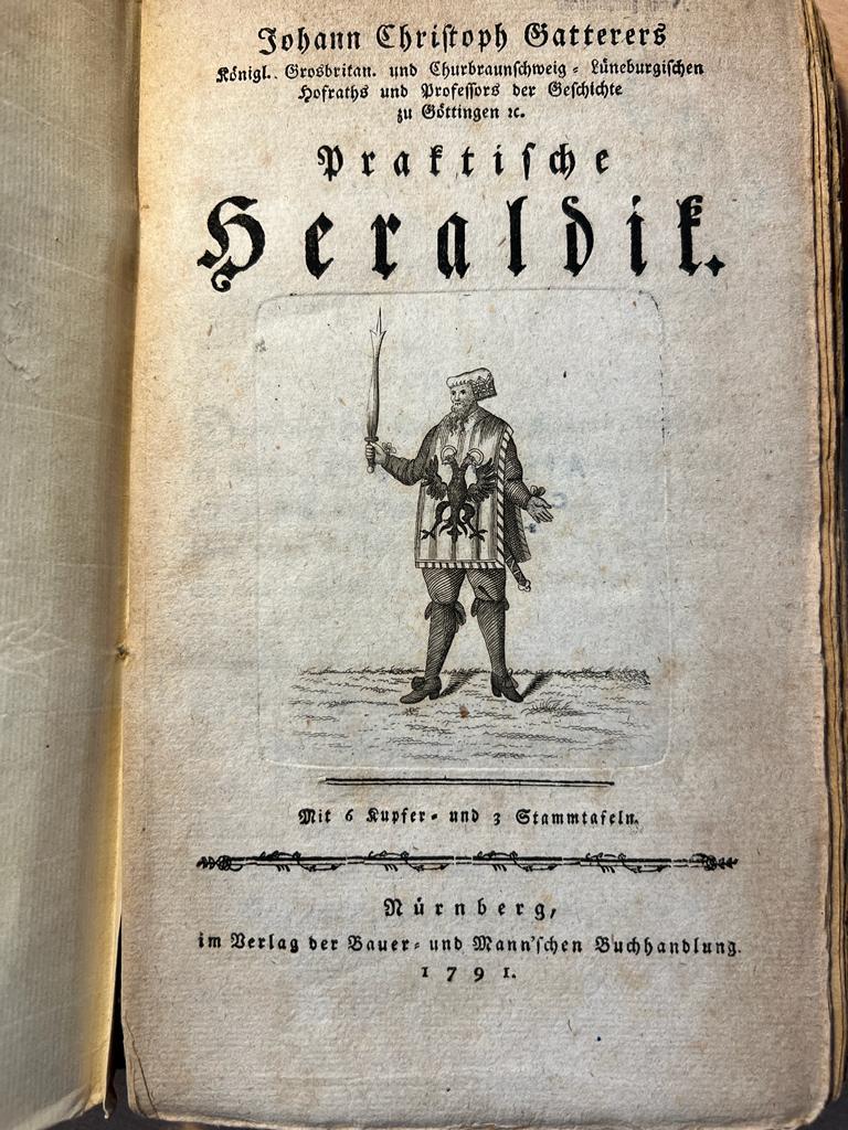 Gatterer, Johann Christoph. - [Early heraldic handbook, 1791] Johann Christoph Gatteres Praktische Heraldik. Neurenberg 1791. Illustrated, 150 pp. Original edition.