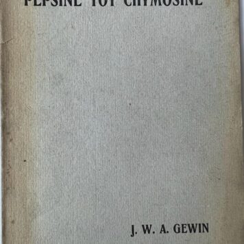 J. Gewin: Over de verhouding van pepsine tot chymosine Utrecht Oosthoek 1907