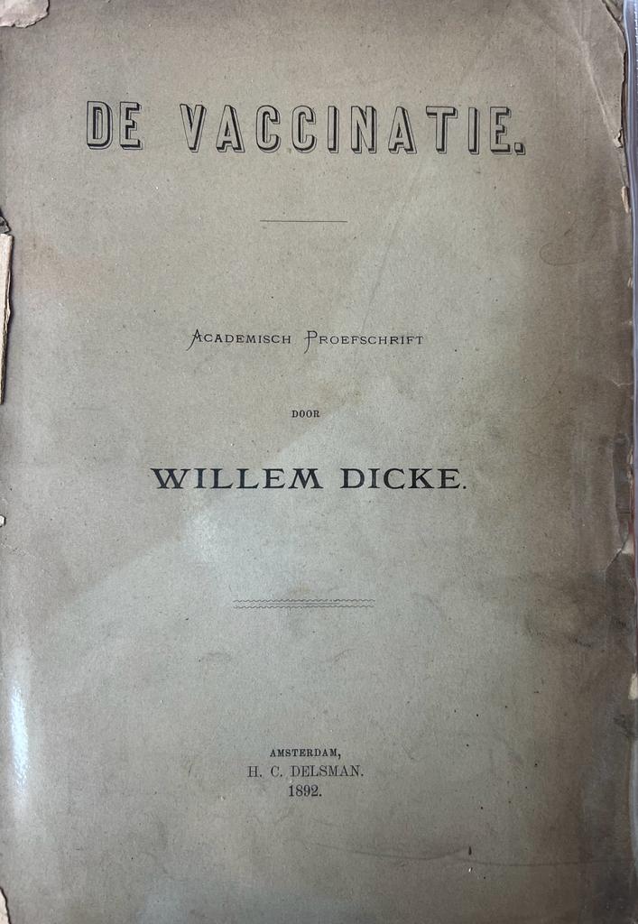 Dicke, Willem, uit Dordrecht - Dissertation 1892 I Dicke: De vaccinatie Amsterdam Delsman 1892, 204 pp.