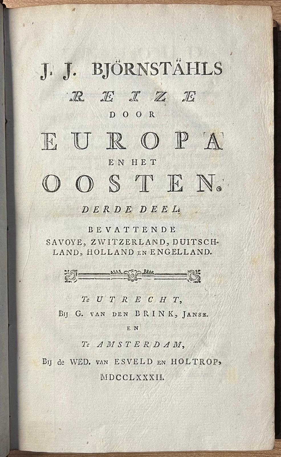 4 volumes, 1778-1782, Travel Letters | J.J. Björnstähls Reize door Europa en het Oosten. Utrecht/Amsterdam, G. van den Brink, Jansz/Wed. van Esveldt en Holtrop, 1778-1783, 4 volumes.