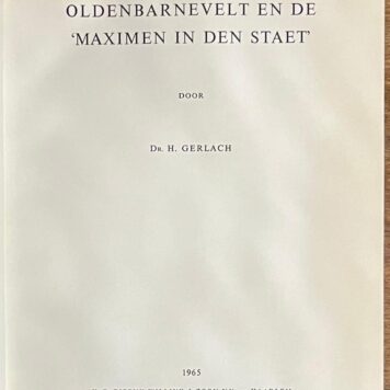 Oldenbarnevelt, 1965, Dutch History | Het Proces tegen Oldenbarnevelt en de 'Maximen in den Staet'. Haarlem, H.D. Tjeenk Willink en Zoon N.V., 1965, 707 pp.