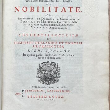 Latin, 1686, History | Juris in Illustri Academia Lugduno-Batava Antecessoris De Nobilitate, De Principibus, De Ducibus (...), De Advocatis Ecclesiae de Comitatu Hollandiae et Diocesi Ultraiectina Libri Quatuor. Amstelodami, Lugd. Batavor. Apud Janssonio-Waesbergios, Felicem Lopez, 1686, 1151 pp.