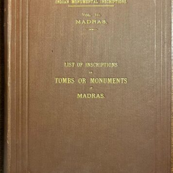 Rare, 1905, India | List of Inscriptions on Tombs or Monuments in Madras. Possessing Historical or Archaeological Interest. Madras, Government Press, 1905, 448 pp.