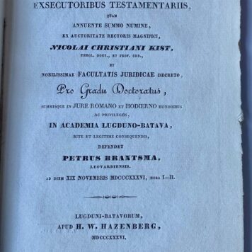 Dissertatio juridica inauguralis, de principiis juris hodierni de exsecutoribus testamentariis [...] Leiden H.W. Hazenberg 1836