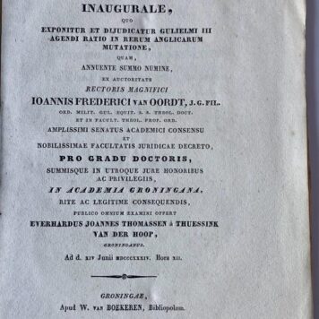 Specimen historico-politicum inaugurale, quo exponitur et dijudicatur Gulielmi III agendi ratio in rerum Anglicarum mutatione [...] Groningen W. van Boekeren 1834