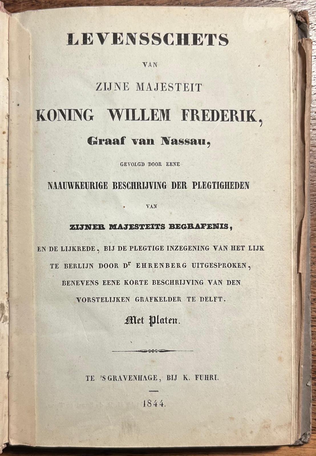 Rare, 1844, Orange-Nassau | Levensschets van Zijne Majesteit Koning Willem Frederik, Graaf van Nassau, gevolgd door eene naauwkeurige beschrijving der plegtigheden van Zijner Majesteits Begrafenis (...). Te 's Gravenhage, bij K. Fuhri, 1844, 118 (4) pp.