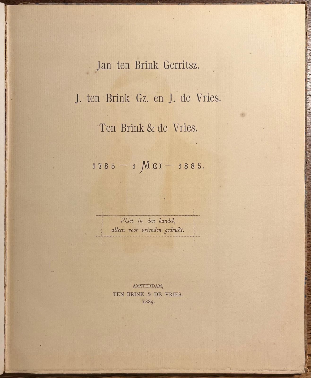 Booksellers, 1885, Book History | Jan ten Brink Gerritsz. J. ten Brink Gz. en J. de Vries. Ten Brink en de Vries. 1785 - 1 mei - 1885. Amsterdam, Ten Brink en De Vries, 1885, 64 pp.