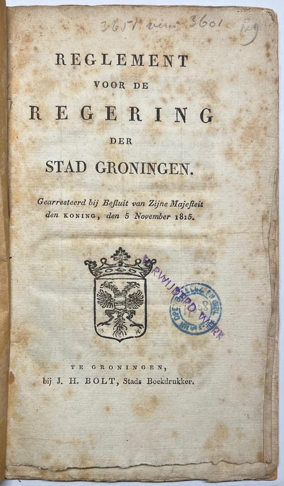 [Printed publication, [1815], Batavian Republic] Reglement voor de Regering der Stad Groningen. J.H. Bolt, Groningen, [1815], 33 pp.
