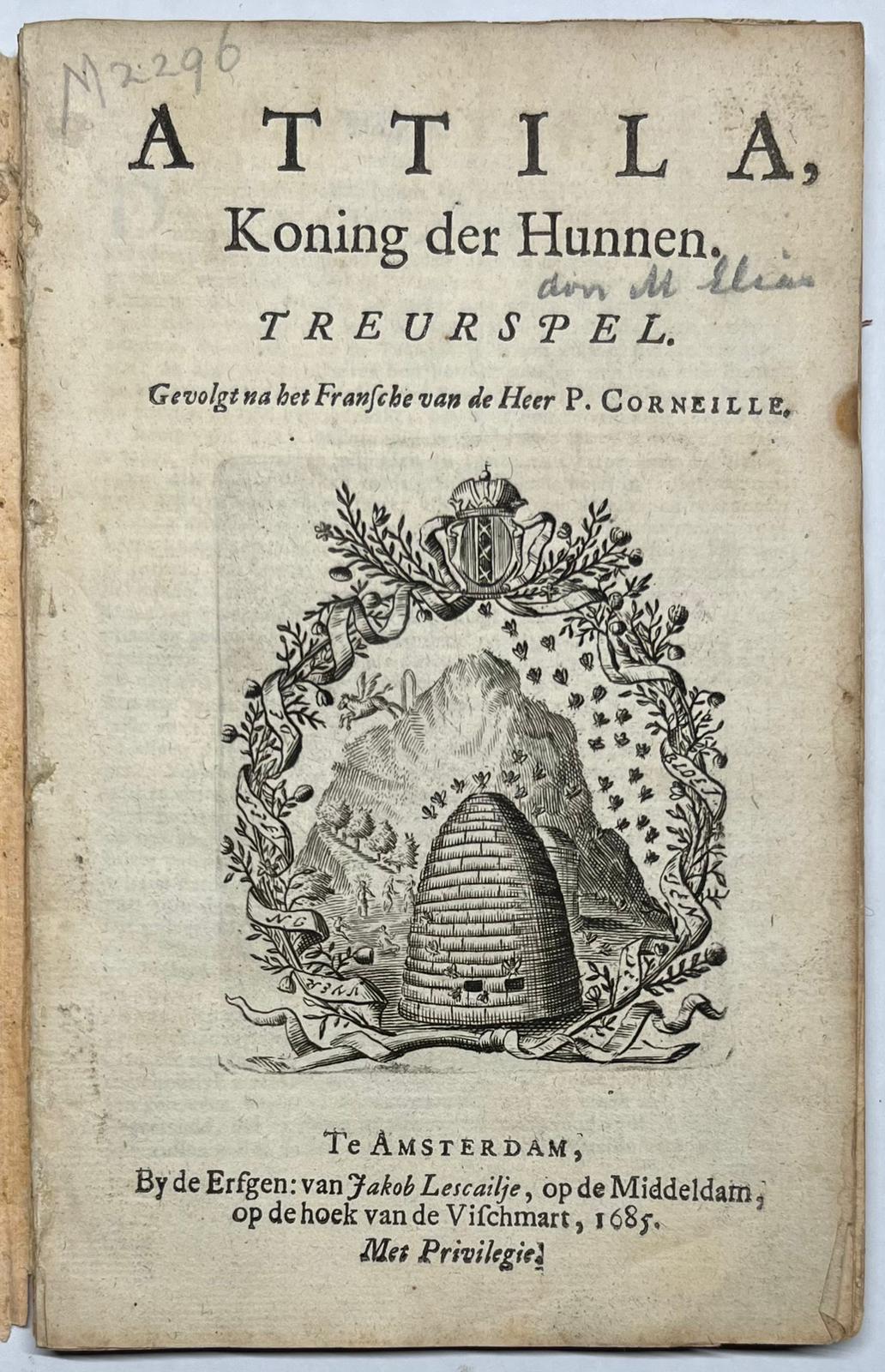 Elias, Michiel [after Corneille, P] - [Theatre, 1685, translation] Attila, Koning der Hunnen. Treurspel. Amsterdam, Erfg. J. Lescailje, 1685, 64 pp.