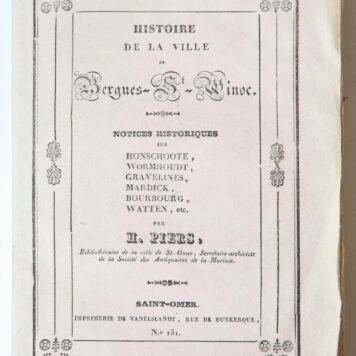 Histoire de la ville de Bergues-St.-Winoc. Notices historiques sur Honschoote, Wormhoudt, Gravelines, Mardick, Bourbourg, Watten, etc. Saint-Omer, 1833.