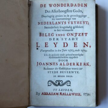 De wonderdaden des allerhoogsten godts, doorlugtig gezien in de grontlegginge en voortzettinge van Nederlants vryheyt inzonderheit kragtdadig gebleken in het vermaarde beleg ende ontzet der stadt Leyden voorgevallen in den jare 1573 ende 1574. 3e druk, Leiden, A. Kallewier, 1734.