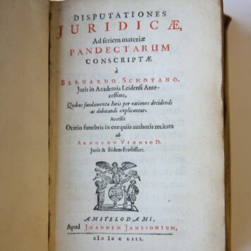 Disputationes juridicae ad seriem materiae Pandectarum conscriptae a Bernardo Schotano. Amsterdam, Jansonius, 1653.