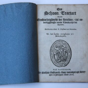 Een schoon tractaet vande eendrachtigheydt der kercken, tot nederlegghinghe vande tweedracht der opinien. Rotterdam, M. Bastiaensz, 1616 [onderdeel van Opuscula = Eenighe tractaetkens].