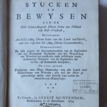 Stucken en bewysen aan de (...) Staten van Hollandt (...) overgelevert (...) op ende jegens dijckgrave ende hooge heemraden van den lande ende waterschappen van Woerden. Utrecht, G. Muntendam, 1709.