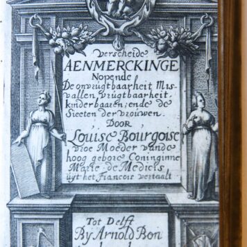 Verscheyde aenmerckingen nopende de onvruchtbaerheyt [...] siecten der vrouwen ende de geboorte der kinderen. 2 parts in 1 binding, Delft, A. Bon, 1658, (18)+133+(4)+88+(1) pp.