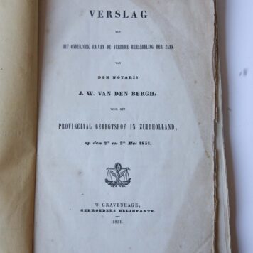 Verslag van het onderzoek en van de verdere behandeling der zaak van den notaris J.W. van den Bergh, voor het Prov.Gerechtshof in Zuid-Holland op den 2 en 3 mei 1851, 's-Gravenhage, gebr. Belinfante, 1851.