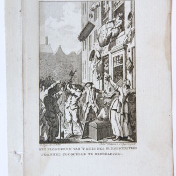 Prent: 'Het plonderen van 't huis des burgemeesters Joannes Cocquelle te Middelburg' [d.d. 14-4-1747], gravure van R. Vinkeles en C. Bogerts naar J. Buys.