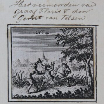 Prent: 'Het vermoorden van graaf Floris V door Gerrit van Velzen' [d.d. 27-6-1296], kleine anonieme gravure met middenboven: No. 4. Deze tekst in handschrift.