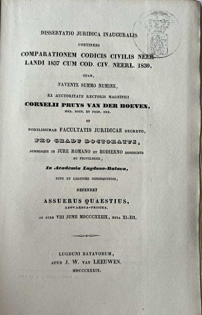 [Dissertation 1839] Dissertatio juridica inauguralis continens comparationem codicis civilis Neerlandi 1837 [...] Leiden J.W. van Leeuwen 1839, [8]+16+118+[2] pp.