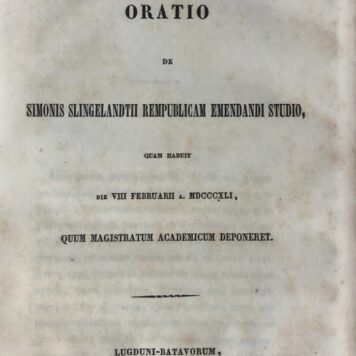 [Oration 1841] Oratio de Simonis Slingelandtii rempublicam emendandi studio [...] Leiden P.H. van den Heuvell 1841, 35 pp.