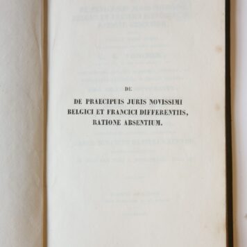 Specimen juridicum inaugurale de praecipuis juris novissimi Belgici et Francici differentiis ratione absentium [...] Utrecht L.E. Bosch 1837.