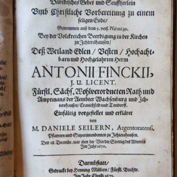 Davidisches Gebet und Seufftzerlein [...] genommen auß dem 5. vers. Psalmi 39. Bey der Volckreichen Beerdigung in der Kirchen zu Ichtershausen deß Weiland [...] Antonii Finckii [...] Darmstadt Henning Müller 1671