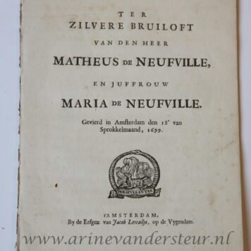 Ten zilvere bruiloft van den heer Matheus De neufville en juffrouw Maria De neufville, gevierd in Amsterdam den 18e van Sprokkelmaand 1699. Amsterdam, Erven Jacob Lescailje, z.j. 4º: [8] p.