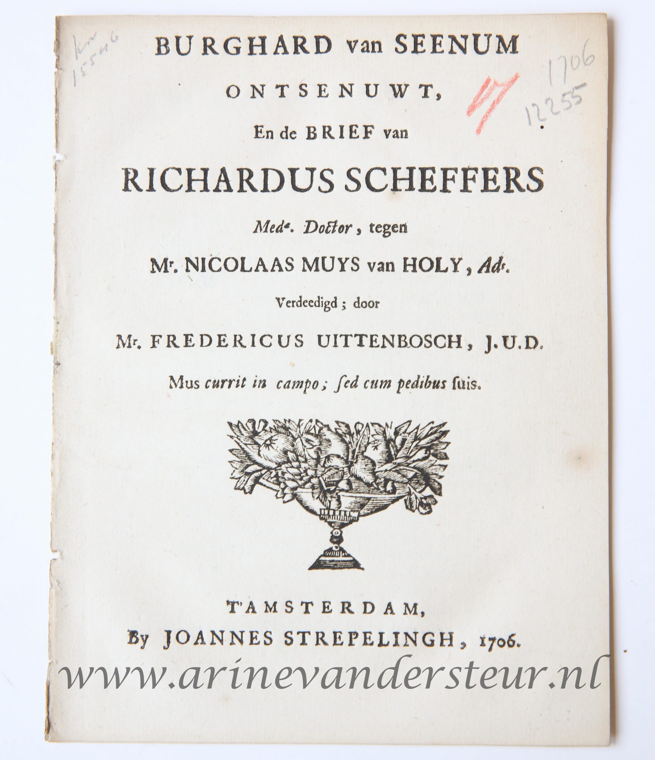 Burghard van Seenum ontsenuwt, en de brief van Richardus Scheffers med. doctor, tegen Mr. Nicolaas Muys van holy adt verdeedigd door Mr. Fredericus Uittenbosch j.u.d. Amsterdam, J. Streppelingh, 1706. 4º: 11p.