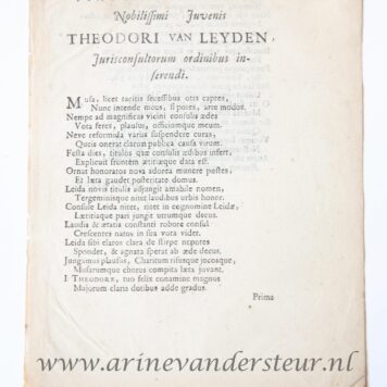 Virtuti et meritis nobilissimi juvenis Theodori Van leyden, jurisconsultorum ordinibus inserendi. z.p. [leiden], z.j. 4º: [2] p. [Incompleet. Laatste twee bladen [D3-4] van Van Leydens 'Disputatio juridica inauguralis', Leiden, Elzevier, 1711.]