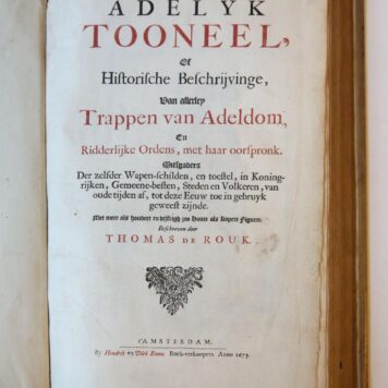 Adelyk Tooneel of Historische Beschrijvinge van allerley Trappen van Adeldom, en Ridderlijke Ordens (...), Amsterdam, Hendrik en Dirk Bloom, 1673.