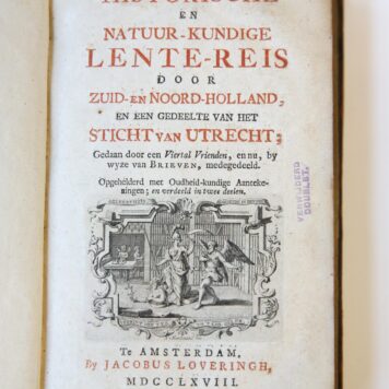 Historische en natuur-kundige lente-reis door Zuid- en Noord-Holland, en een gedeelte van het Sticht van Utrecht; gedaan door een viertal vrienden, en nu, bij wijze van brieven, medegedeeld. Opgehelderd met oudheid-kundige aantekeningen. 2 parts in 1 volume. Amsterdam: J. Loveringh, 1768.