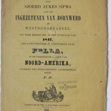 SIPMA, BORNWERD, EMIGRATIE AMERIKA--- Brief van Sjoerd Ankes Sipma aan de ingezetenen van Bornwerd in Westdongeradeel uit wier midden hij in (...) 1847 als landverhuizer is vertrokken naar Pella in (...) Amerika. Dokkum 1848, 18 pag. Gedrukt.