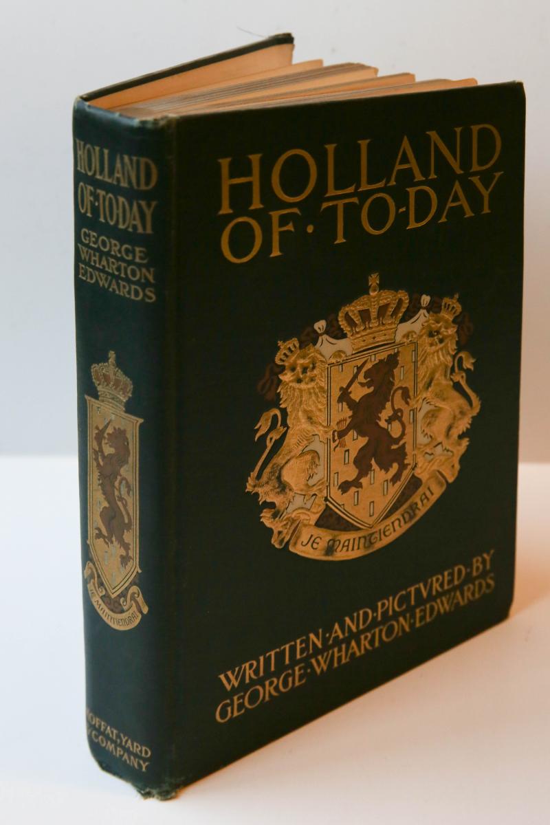 Edwards, George Wharton - Holland of to-day. New York: Moffat, Yard & Co, 1909.