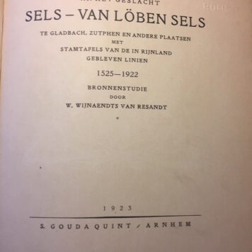 Genealogie van het geslacht Sels-van Löben Sels te Gladbach, Zutphen en andere plaatsen, met stamtafels van de in Rijnland gebleven liniën, 1525-1922, bronnenstudie. Arnhem 1923, 107 p., geïll.