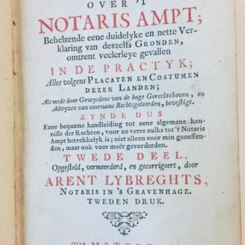 Redenerend vertoog over 't notaris ampt, behelzende eene duidelyke en nette verklaring van deszelfs gronden omtrent veelerleye gevallen in de practyk, alles volgens placaten en costumen dezer landen, 2 parts, second edition, Amsterdam, Ratelband 1736.