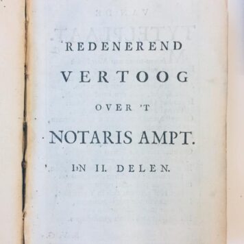 Redenerend vertoog over 't notaris ampt, behelzende eene duidelyke en nette verklaring van deszelfs gronden omtrent veelerleye gevallen in de practyk, alles volgens placaten en costumen dezer landen, 2 parts, second edition, Amsterdam, Ratelband 1736.